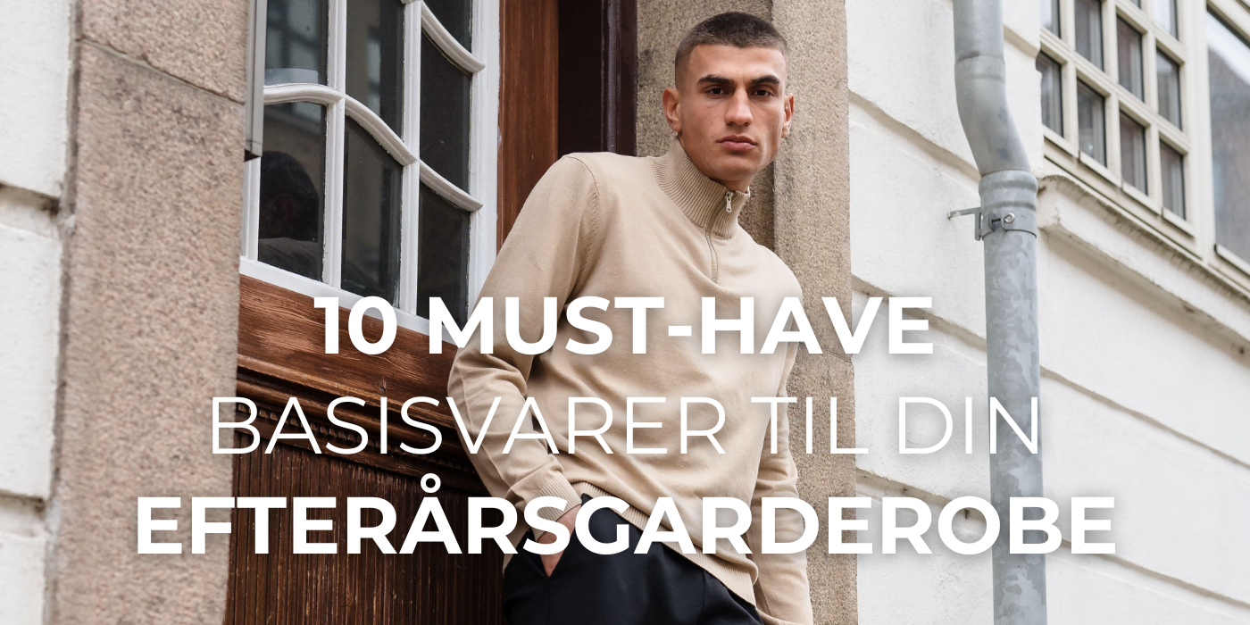 10 Must-Have Basisvarer til din Efterårsgarderobe