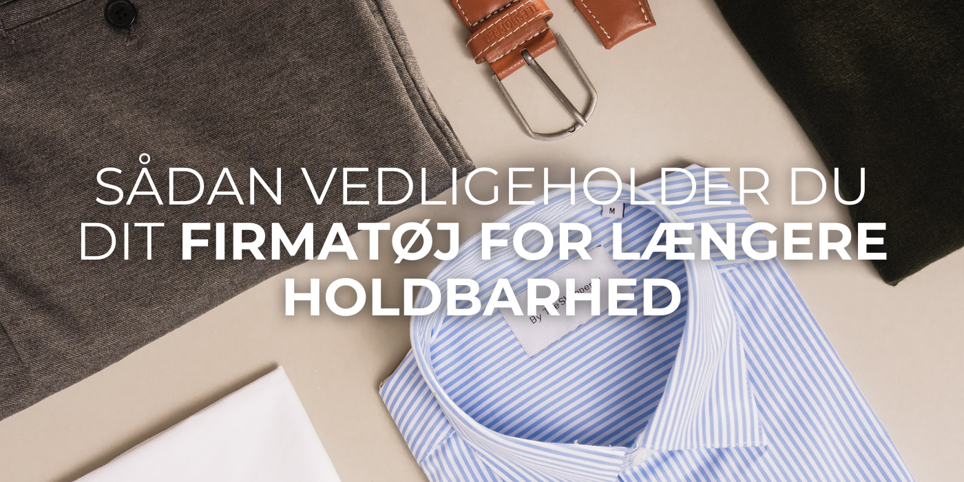Sådan Vedligeholder Du Dit Firmatøj for Længere Holdbarhed