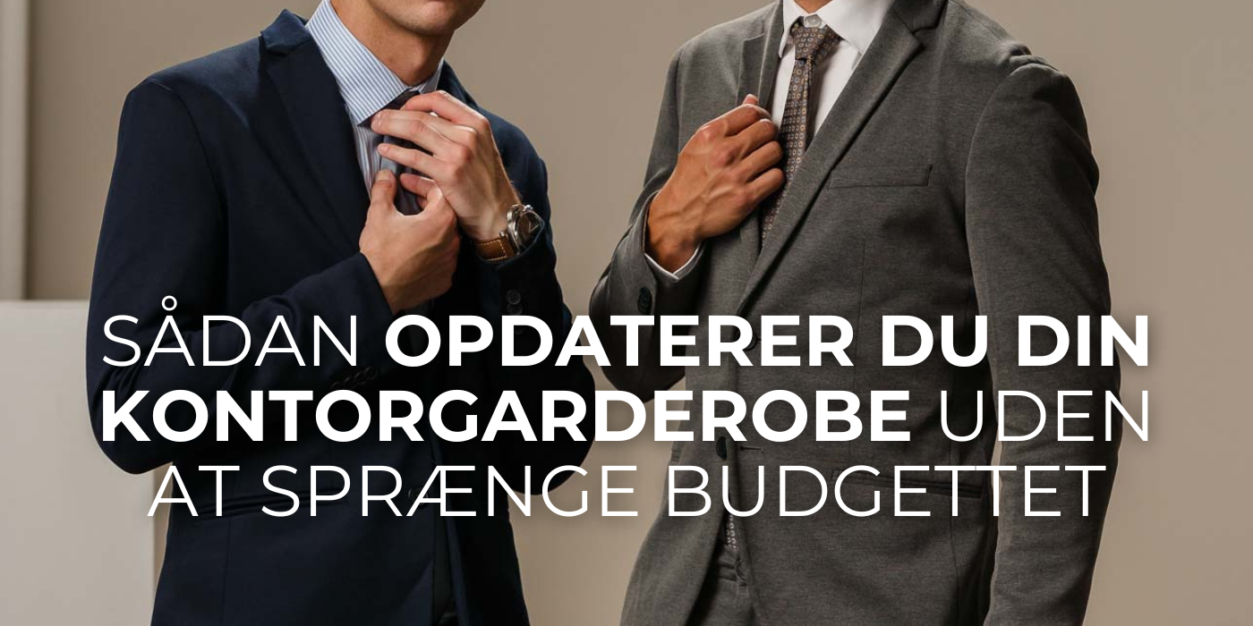 Sådan Opdaterer Du Din Kontorgarderobe Uden at Sprænge Budgettet