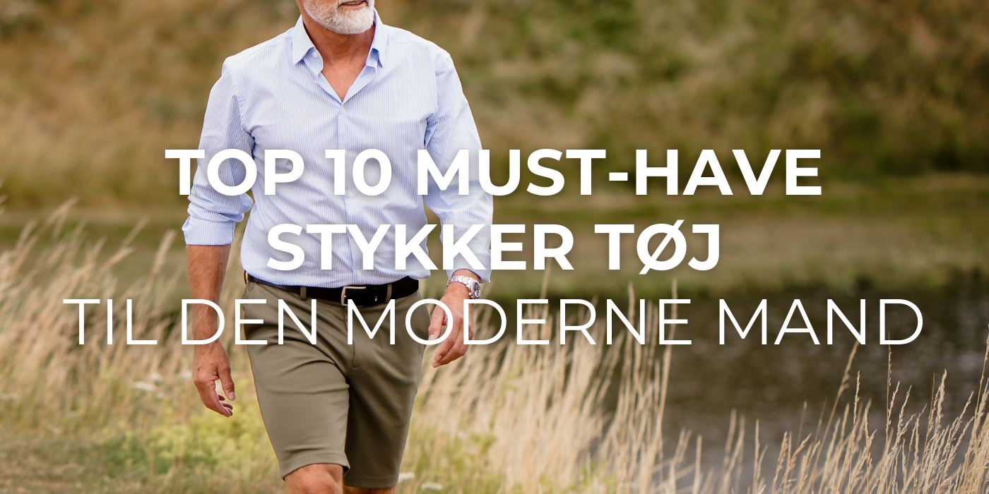 Top 10 Must-Have Stykker Tøj til den Moderne Mand