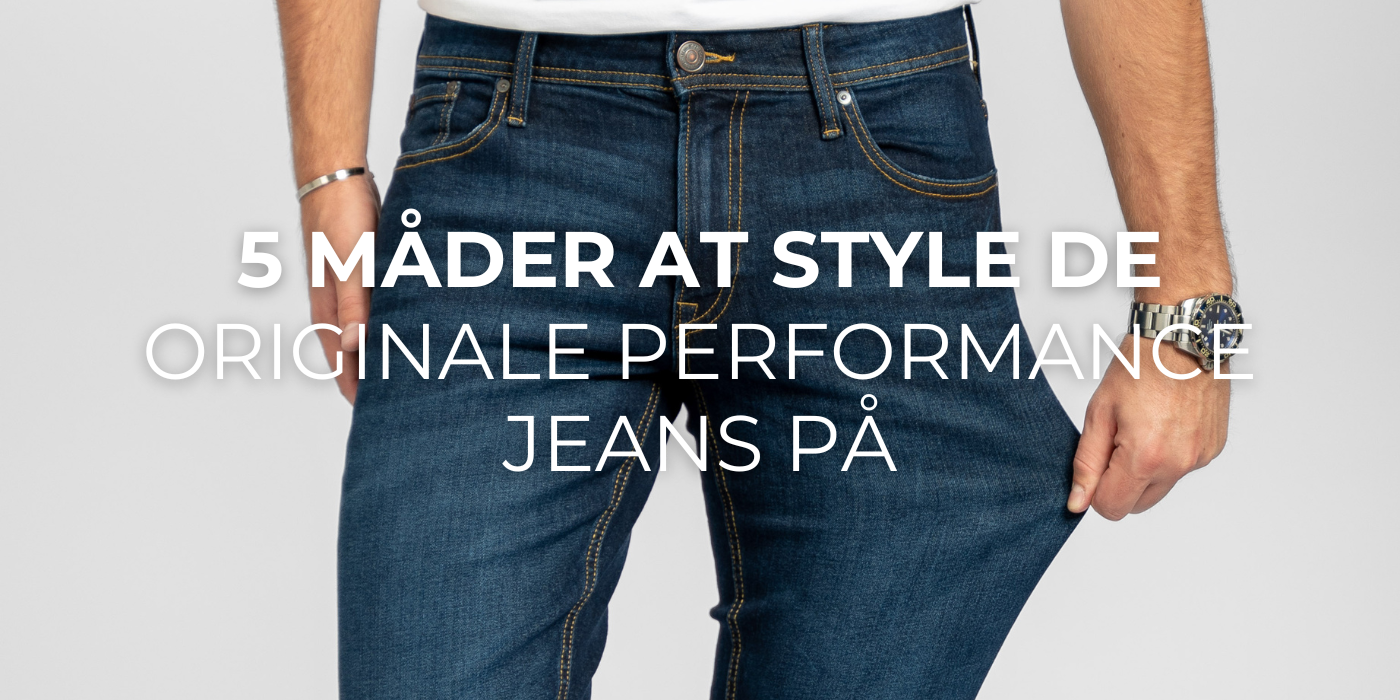 5 Måder at Style De Originale Performance Jeans På