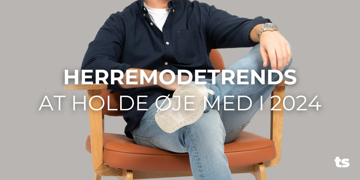 Herremodetrends at holde øje med i 2024